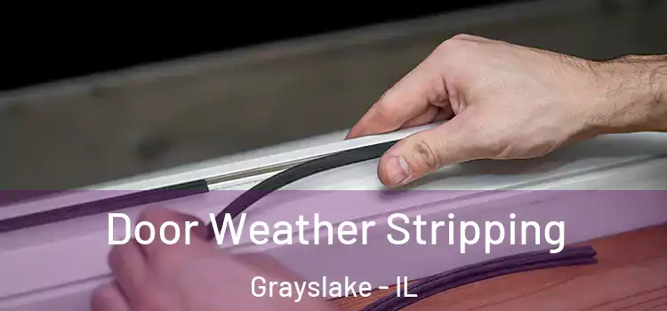 Door Weather Stripping Grayslake - IL