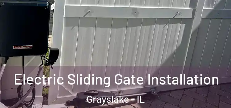 Electric Sliding Gate Installation Grayslake - IL